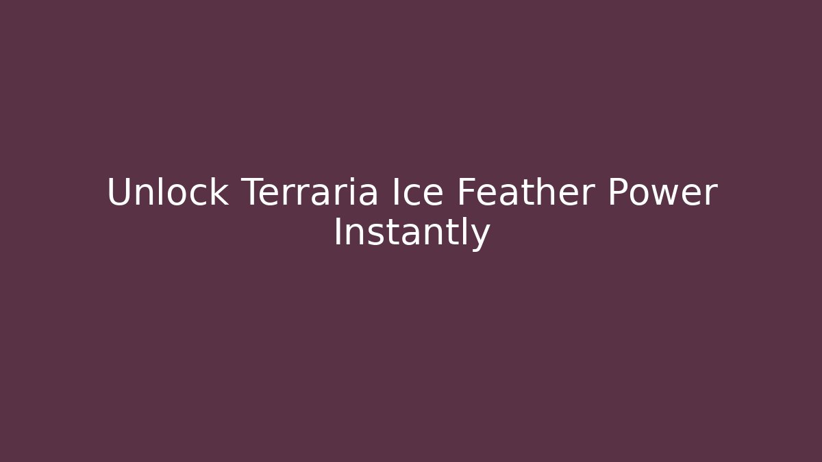 Unlock Terraria Ice Feather Power Instantly