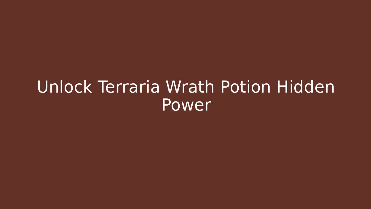 Unlock Terraria Wrath Potion Hidden Power