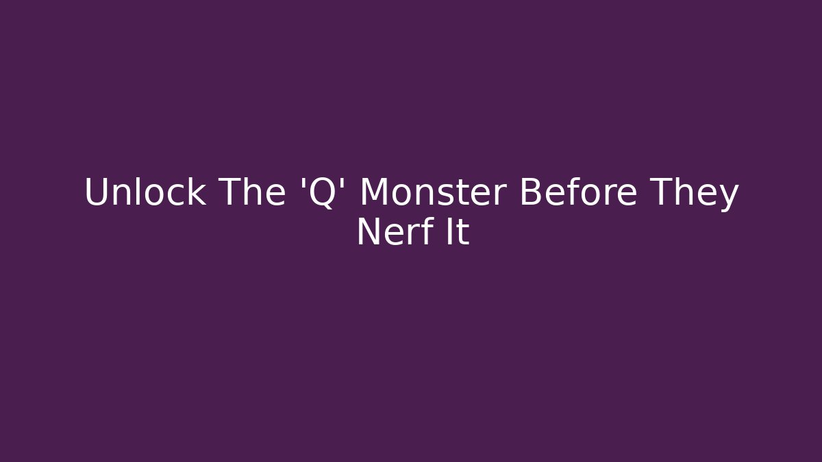 Unlock The 'Q' Monster Before They Nerf It - Critter Realm