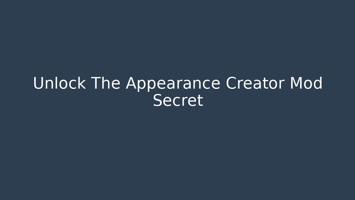 Unlock The Appearance Creator Mod Secret
