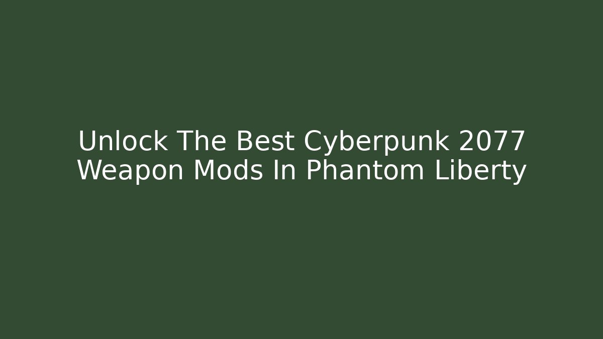 Unlock The Best Cyberpunk 2077 Weapon Mods In Phantom Liberty