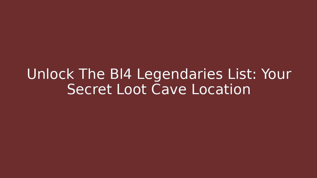Unlock The Bl4 Legendaries List: Your Secret Loot Cave Location - Critter Realm
