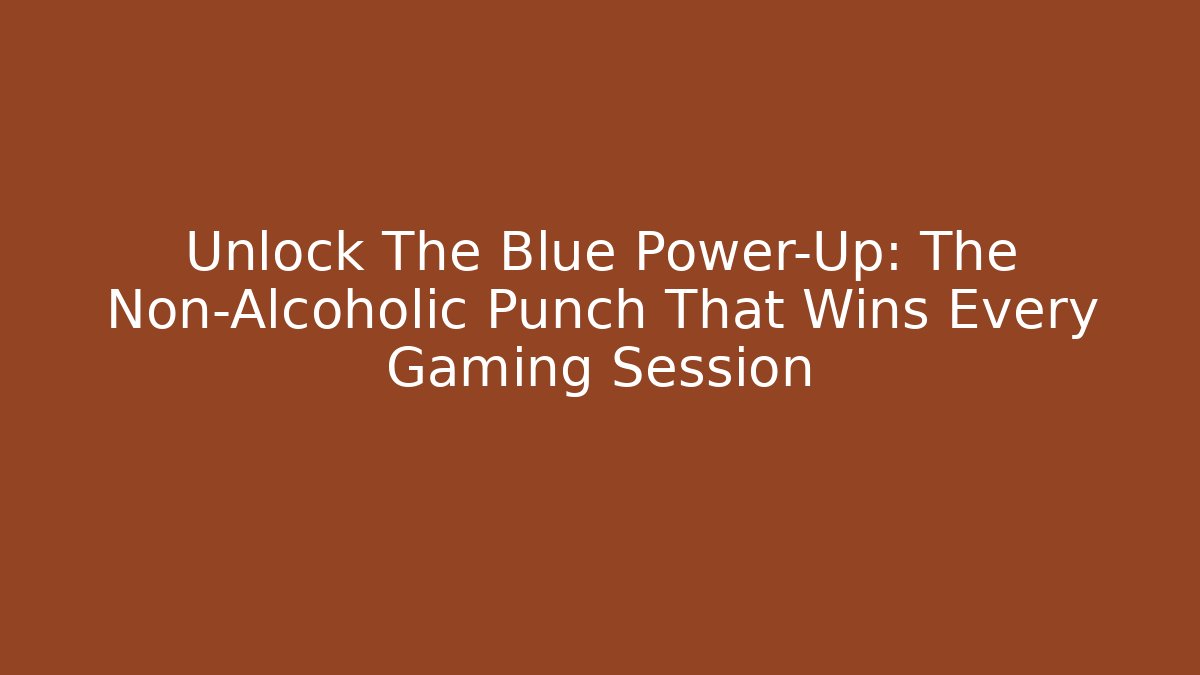 Unlock The Blue Power-Up: The Non-Alcoholic Punch That Wins Every Gaming Session