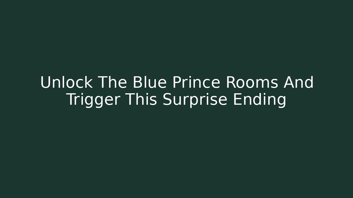 Unlock The Blue Prince Rooms And Trigger This Surprise Ending