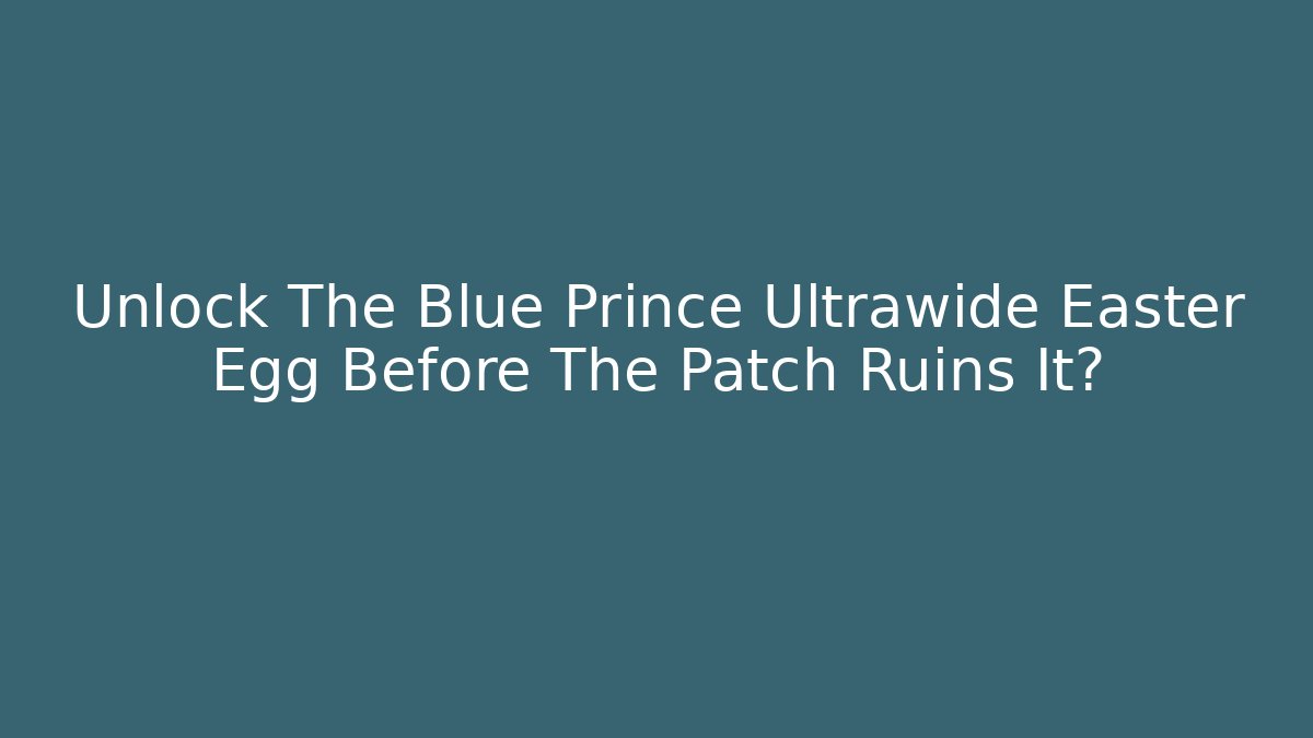 Unlock The Blue Prince Ultrawide Easter Egg Before The Patch Ruins It?