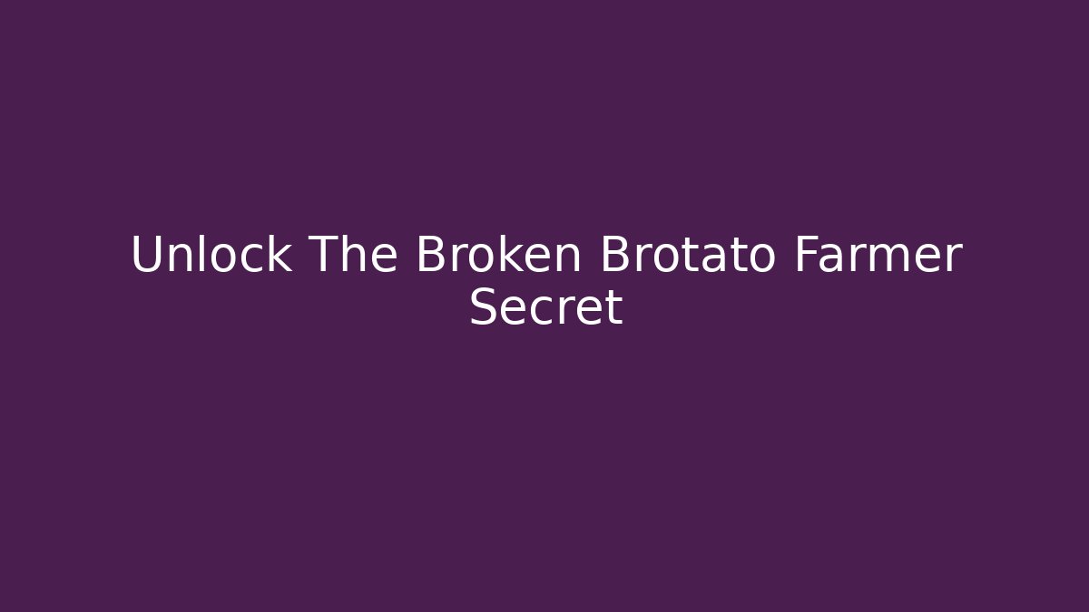 Unlock The Broken Brotato Farmer Secret