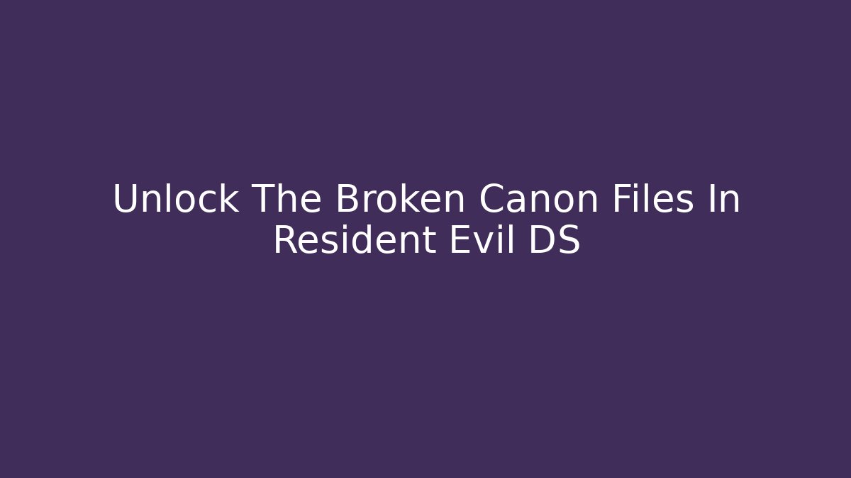 Unlock The Broken Canon Files In Resident Evil DS - Critter Realm