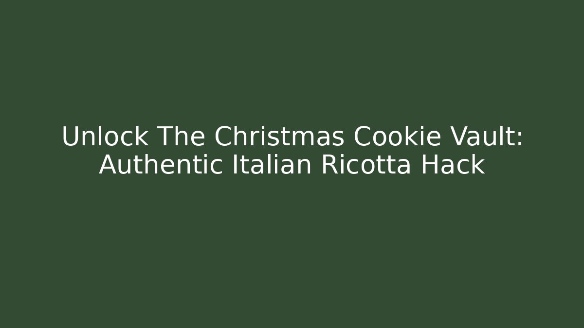 Unlock The Christmas Cookie Vault: Authentic Italian Ricotta Hack - Critter Realm