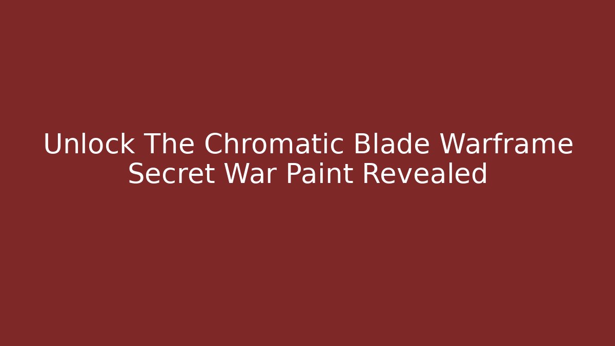 Unlock The Chromatic Blade Warframe Secret War Paint Revealed