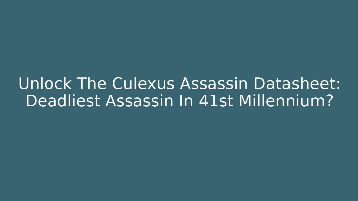 Unlock The Culexus Assassin Datasheet: Deadliest Assassin In 41st Millennium?