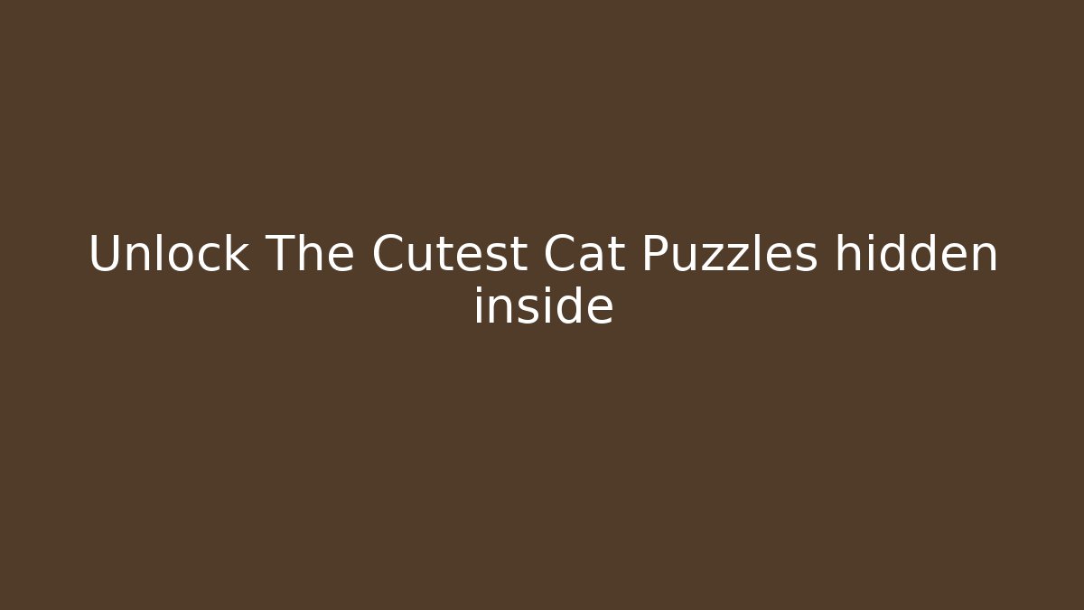 Unlock The Cutest Cat Puzzles hidden inside - Critter Realm