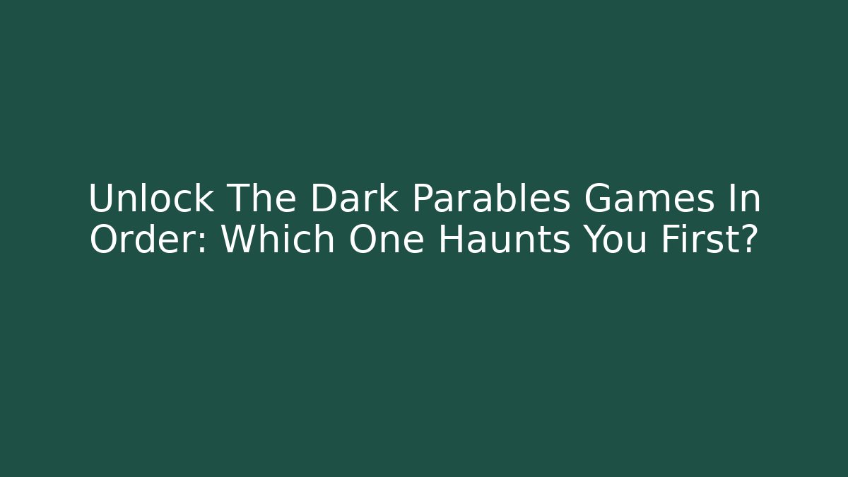 Unlock The Dark Parables Games In Order: Which One Haunts You First?