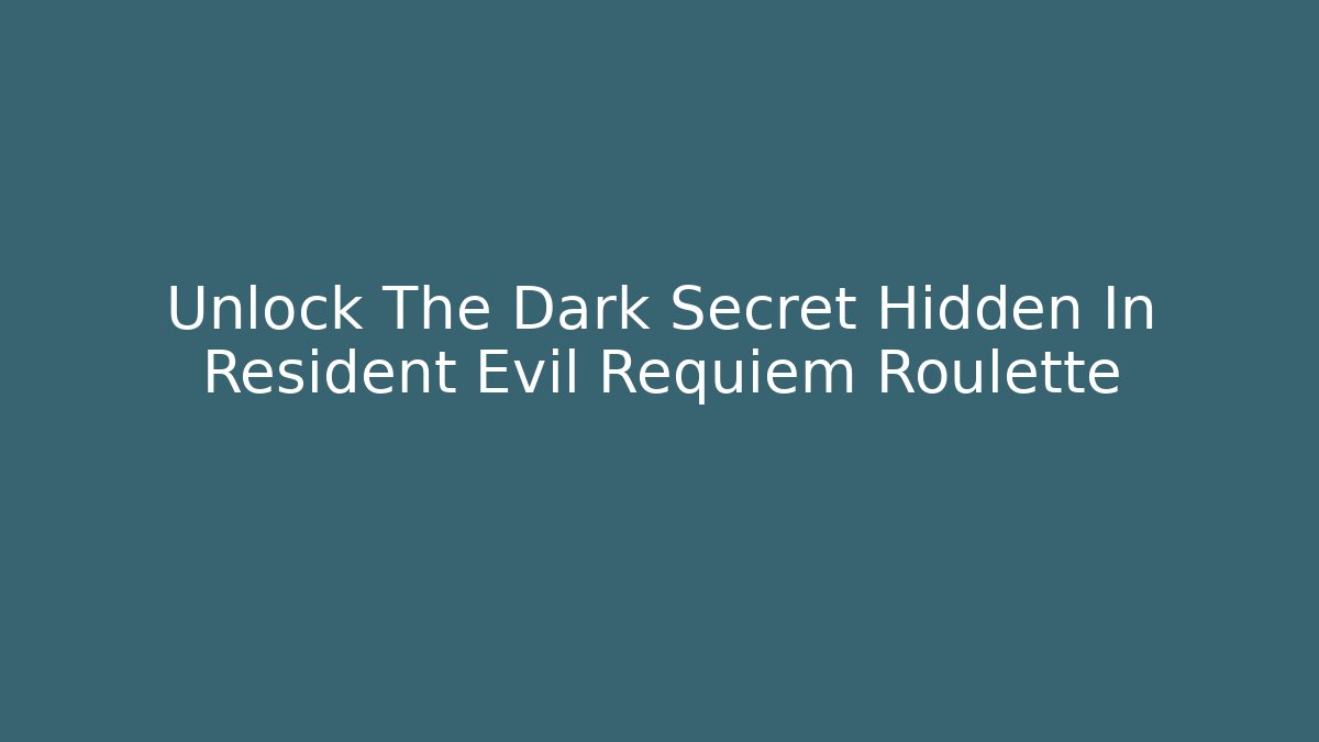Unlock The Dark Secret Hidden In Resident Evil Requiem Roulette