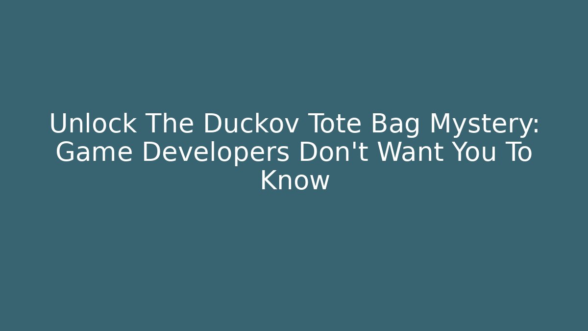 Unlock The Duckov Tote Bag Mystery: Game Developers Don't Want You To Know