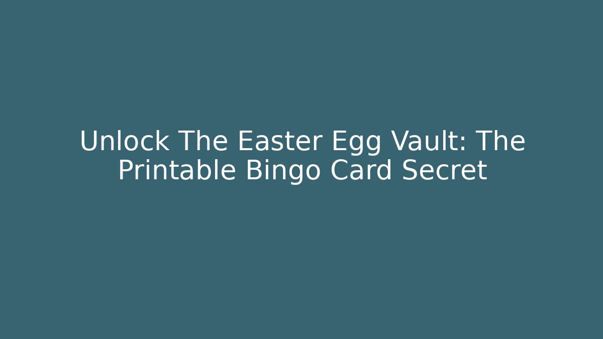 Unlock The Easter Egg Vault: The Printable Bingo Card Secret