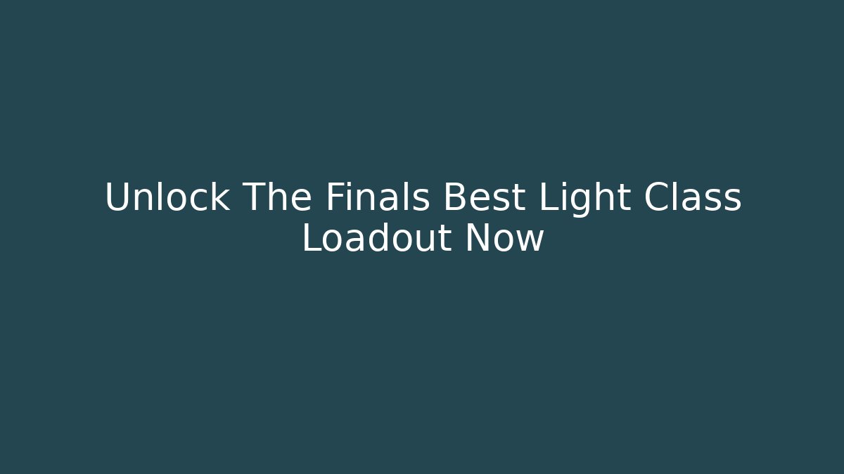 Unlock The Finals Best Light Class Loadout Now - Critter Realm