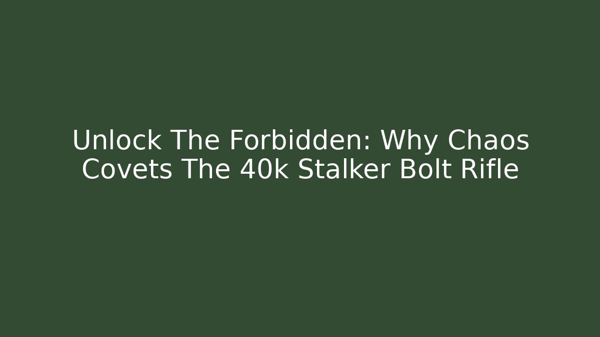 Unlock The Forbidden: Why Chaos Covets The 40k Stalker Bolt Rifle