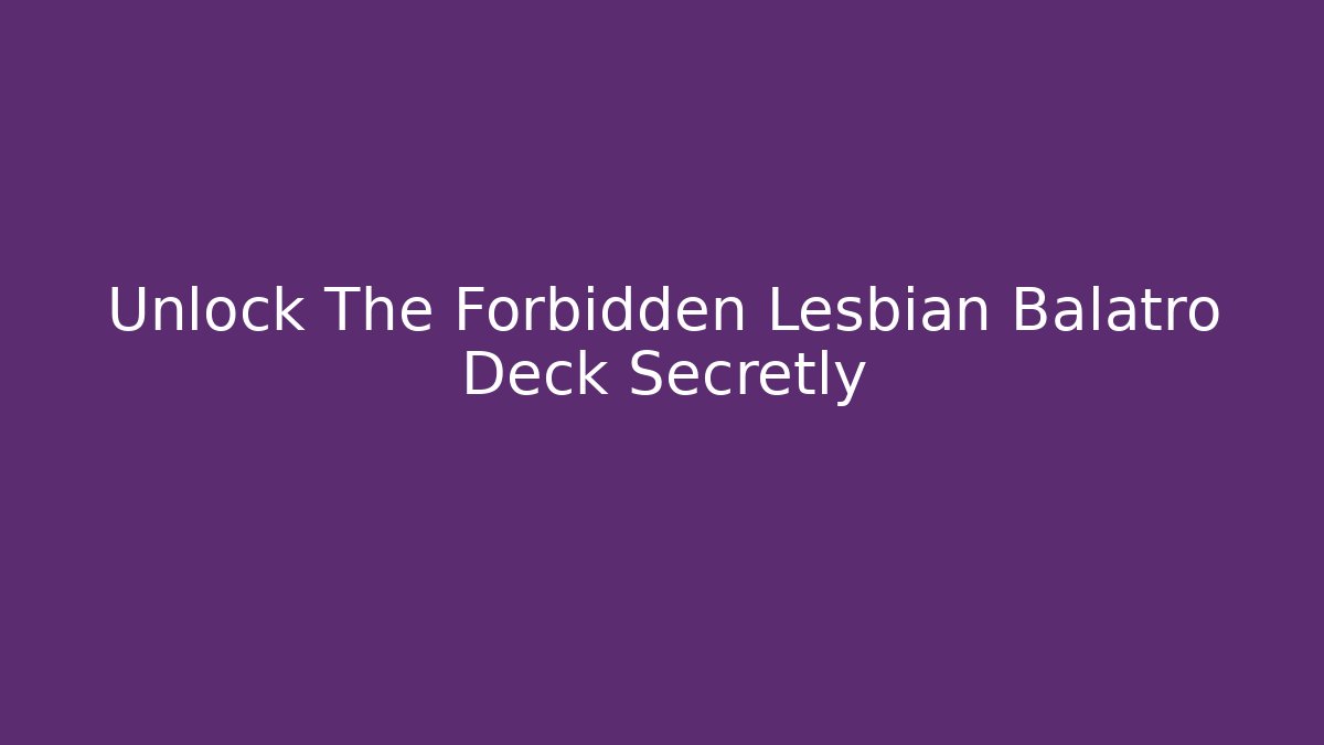 Unlock The Forbidden Lesbian Balatro Deck Secretly