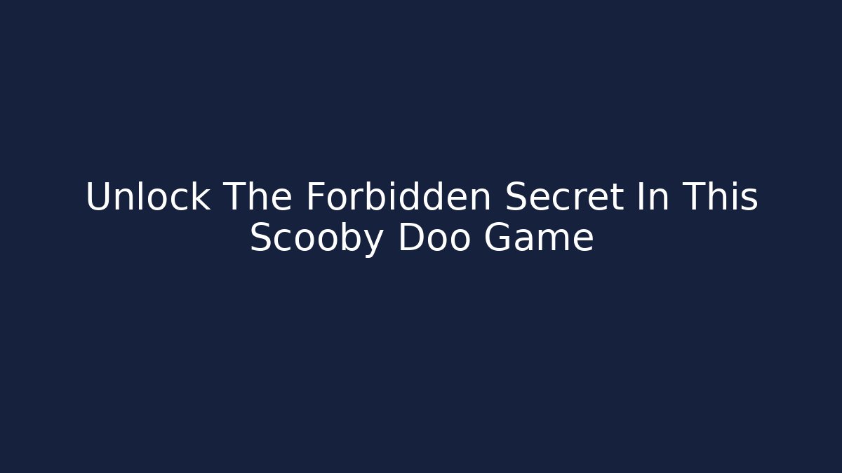 Unlock The Forbidden Secret In This Scooby Doo Game - Critter Realm
