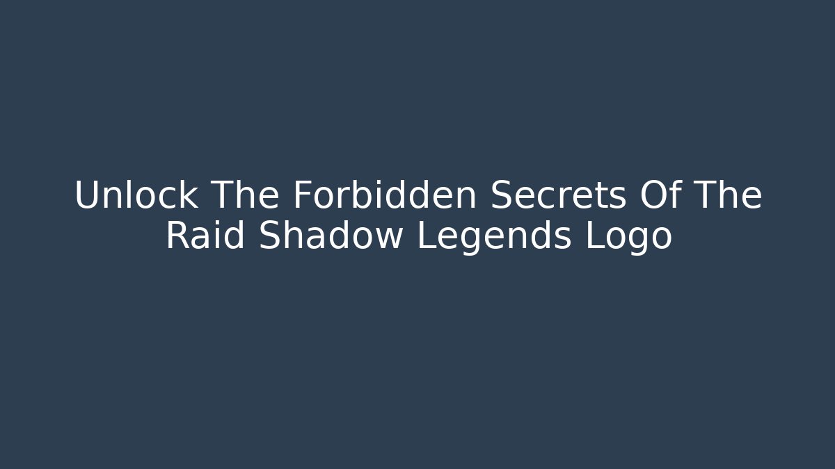 Unlock The Forbidden Secrets Of The Raid Shadow Legends Logo - Critter Realm