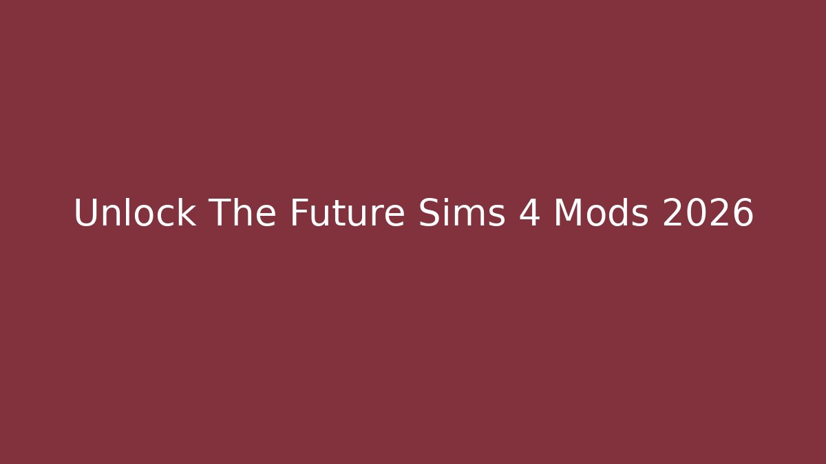 Unlock The Future Sims 4 Mods 2026 - Critter Realm