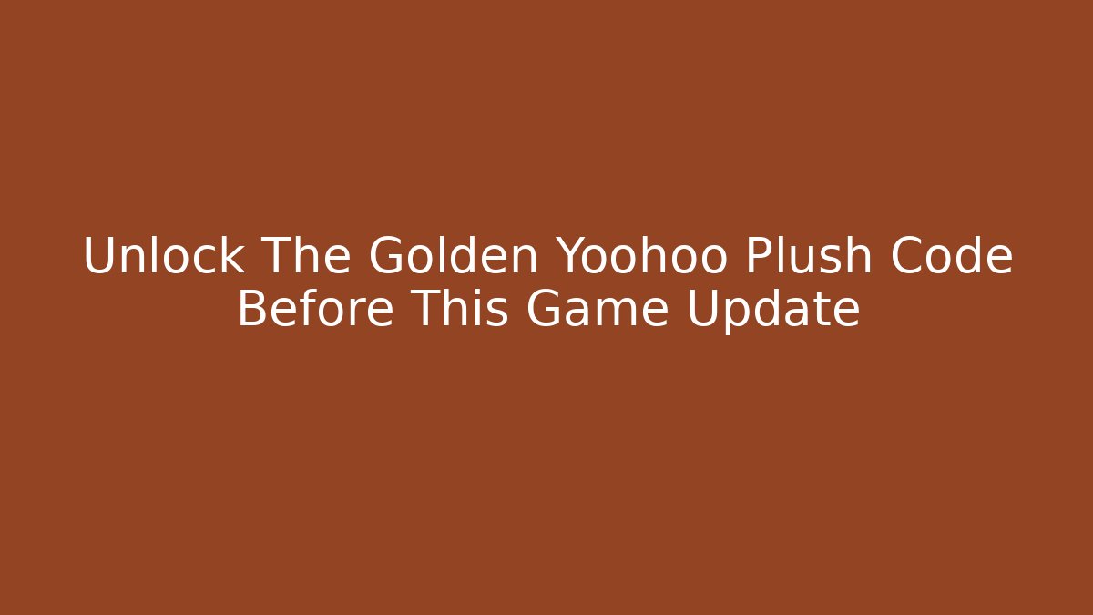 Unlock The Golden Yoohoo Plush Code Before This Game Update - Critter Realm
