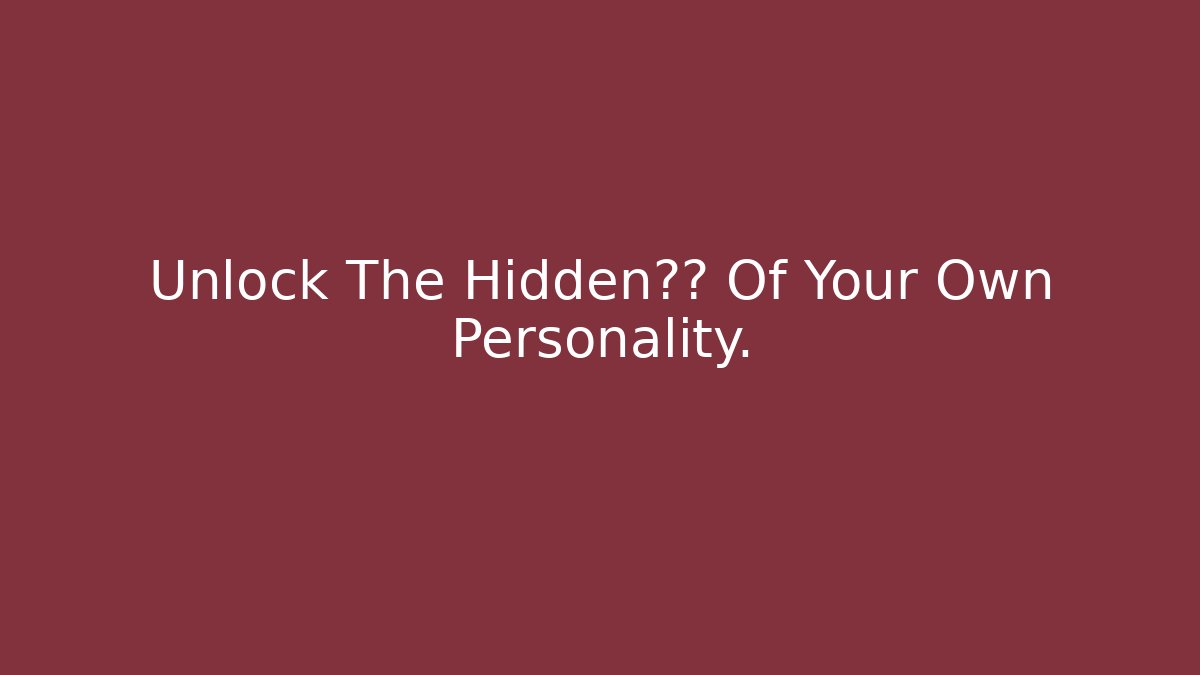 Unlock The Hidden结局 Of Your Own Personality.