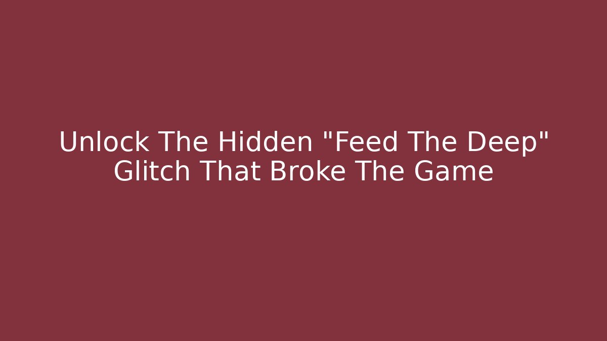 Unlock The Hidden "Feed The Deep" Glitch That Broke The Game - Critter Realm