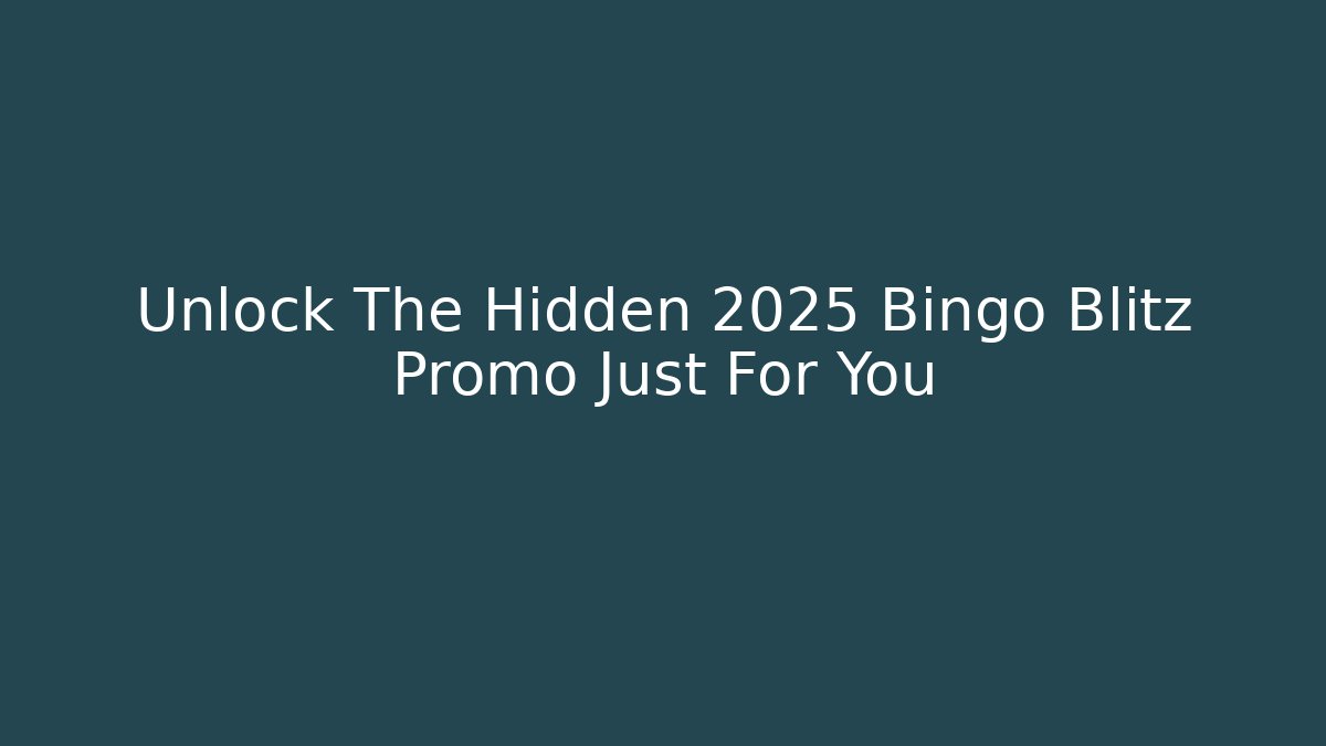 Unlock The Hidden 2025 Bingo Blitz Promo Just For You