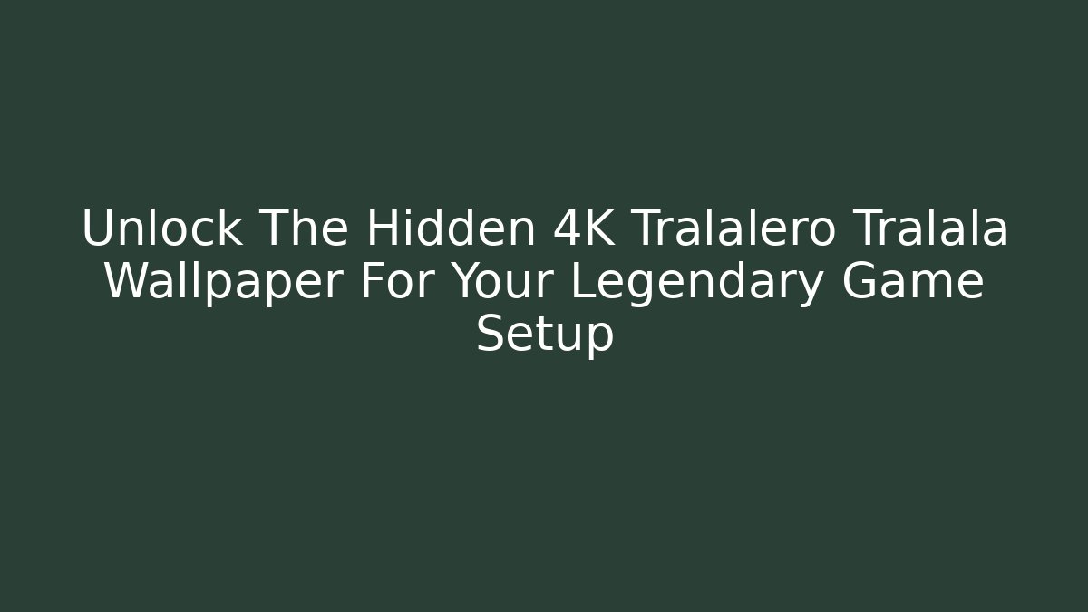Unlock The Hidden 4K Tralalero Tralala Wallpaper For Your Legendary Game Setup