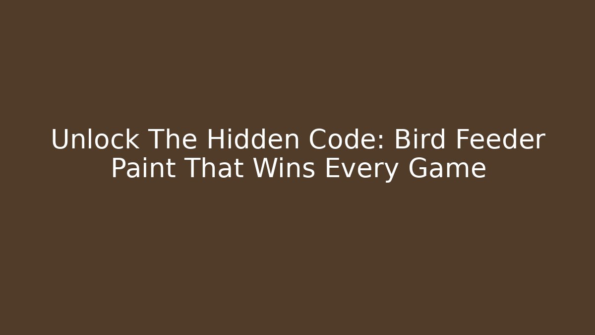Unlock The Hidden Code: Bird Feeder Paint That Wins Every Game