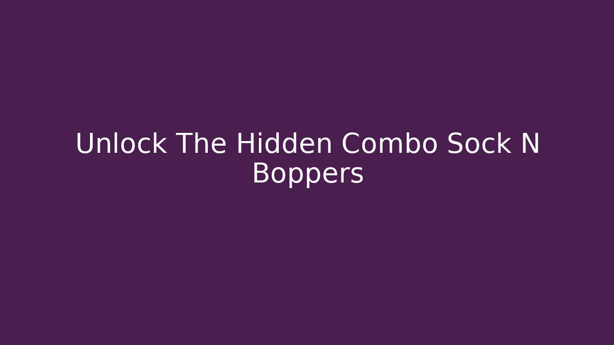Unlock The Hidden Combo Sock N Boppers - Critter Realm