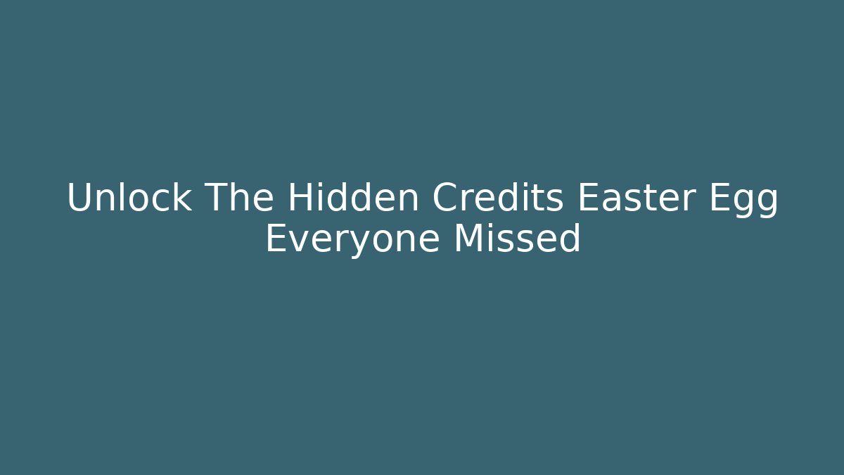 Unlock The Hidden Credits Easter Egg Everyone Missed - Critter Realm