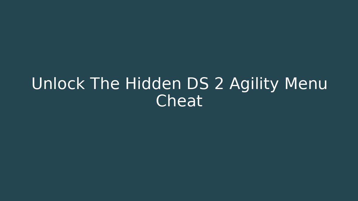 Unlock The Hidden DS 2 Agility Menu Cheat