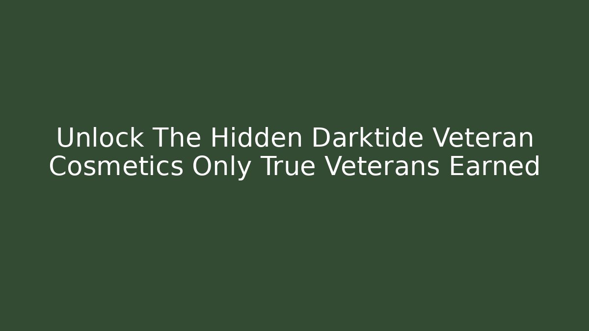 Unlock The Hidden Darktide Veteran Cosmetics Only True Veterans Earned - Critter Realm