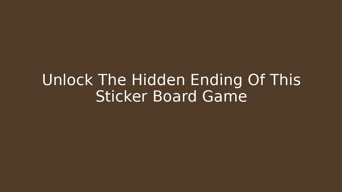 Unlock The Hidden Ending Of This Sticker Board Game