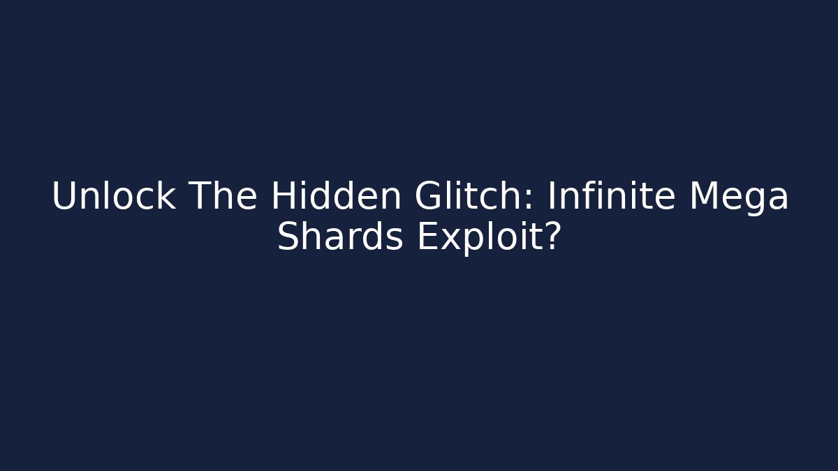 Unlock The Hidden Glitch: Infinite Mega Shards Exploit? - Critter Realm