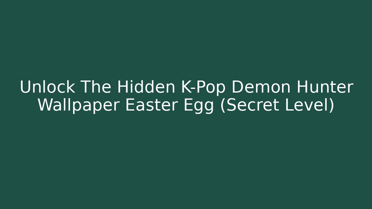 Unlock The Hidden K-Pop Demon Hunter Wallpaper Easter Egg (Secret Level) - Critter Realm