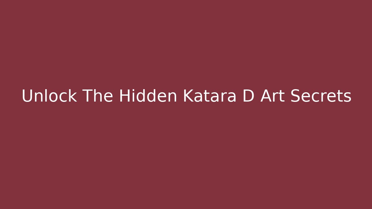 Unlock The Hidden Katara D Art Secrets - Critter Realm