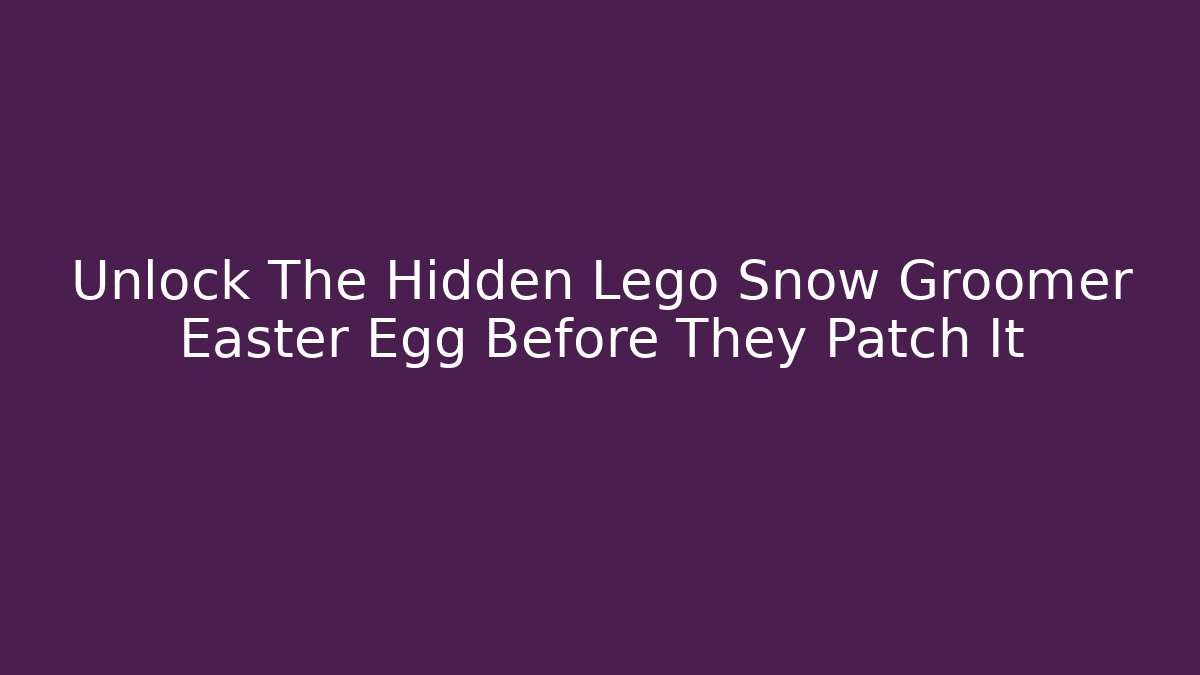Unlock The Hidden Lego Snow Groomer Easter Egg Before They Patch It