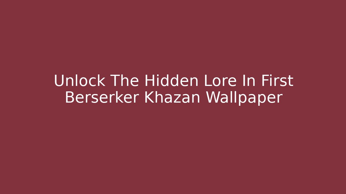 Unlock The Hidden Lore In First Berserker Khazan Wallpaper