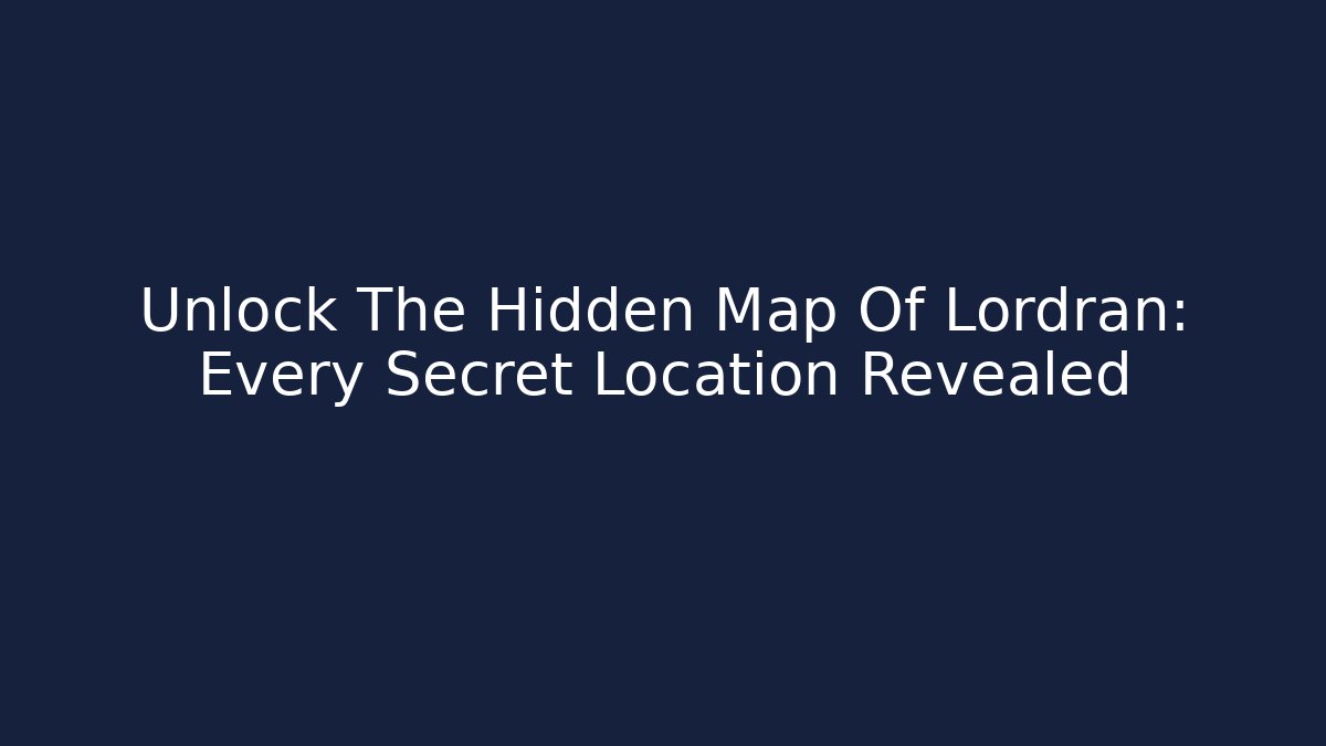 Unlock The Hidden Map Of Lordran: Every Secret Location Revealed
