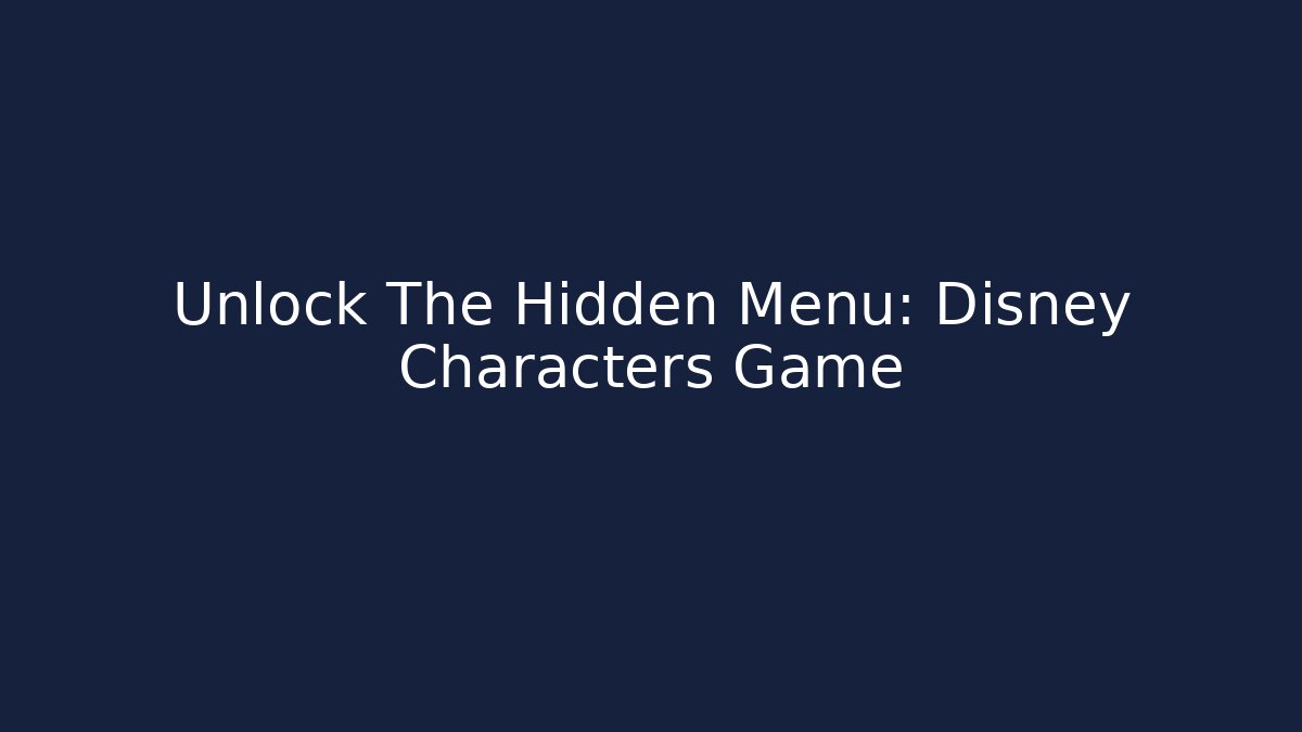 Unlock The Hidden Menu: Disney Characters Game - Critter Realm