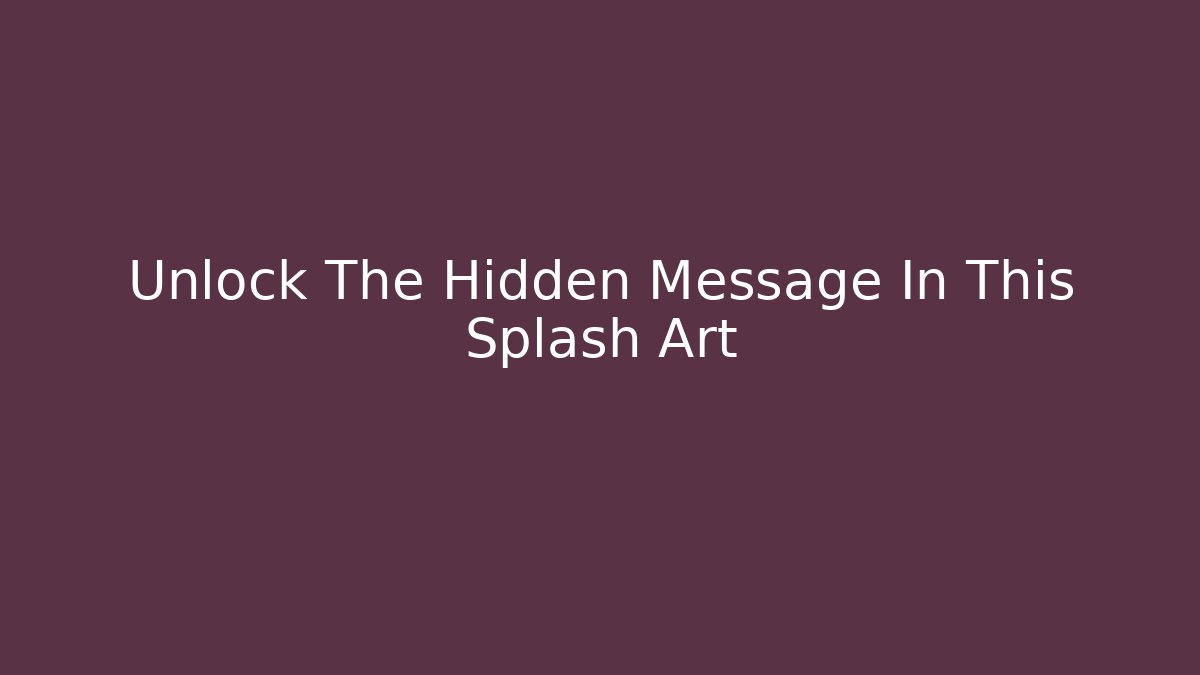 Unlock The Hidden Message In This Splash Art