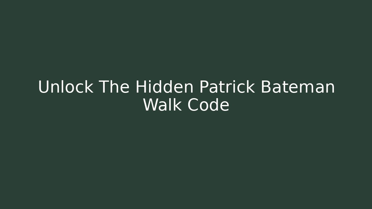 Unlock The Hidden Patrick Bateman Walk Code