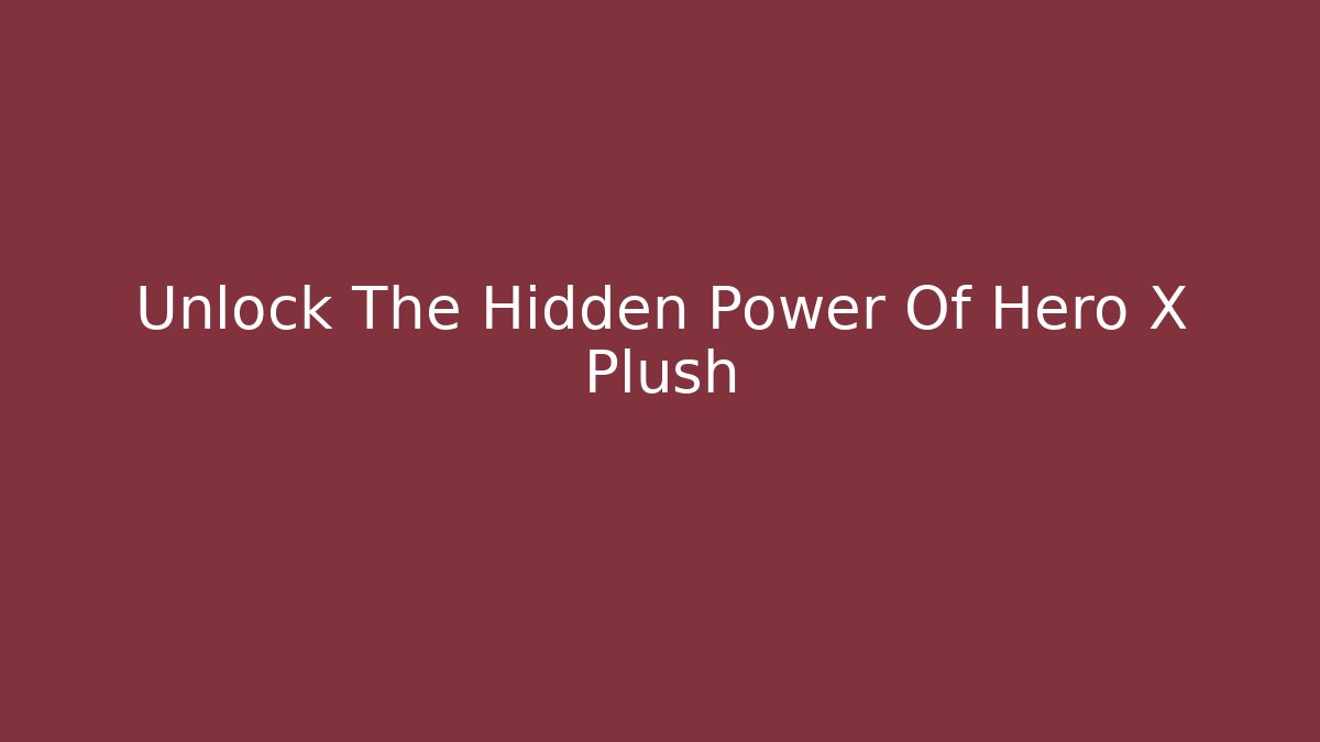 Unlock The Hidden Power Of Hero X Plush - Critter Realm