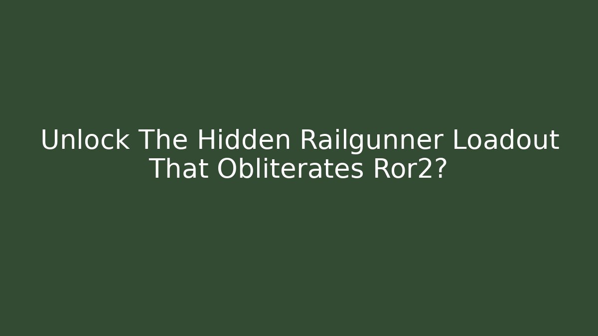 Unlock The Hidden Railgunner Loadout That Obliterates Ror2?