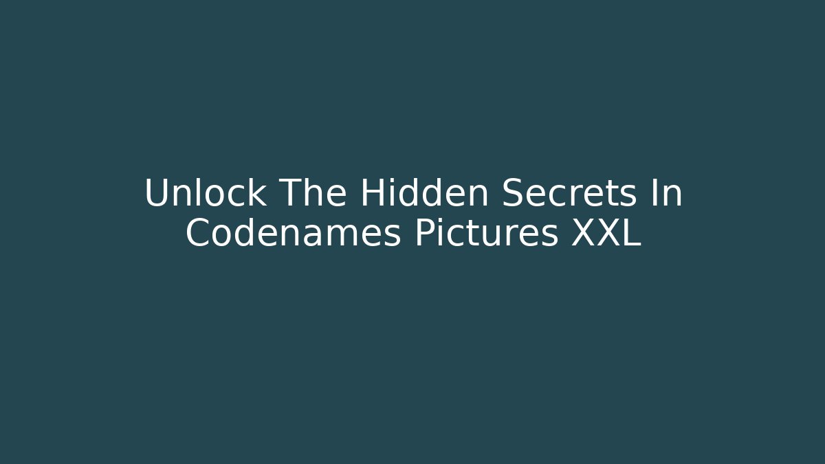 Unlock The Hidden Secrets In Codenames Pictures XXL - Critter Realm