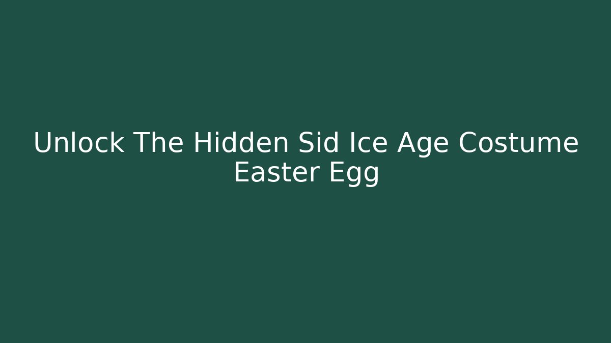 Unlock The Hidden Sid Ice Age Costume Easter Egg - Critter Realm