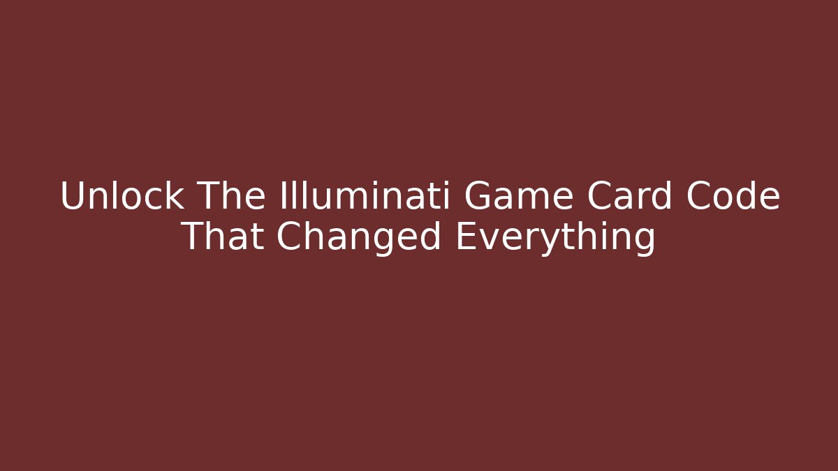 Unlock The Illuminati Game Card Code That Changed Everything